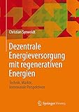 Image de Dezentrale Energieversorgung mit regenerativen Energien: Technik, Märkte, kommunale Perspektiven (German Edition)