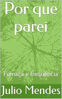 Livro Por que parei: Fumaça e frequência