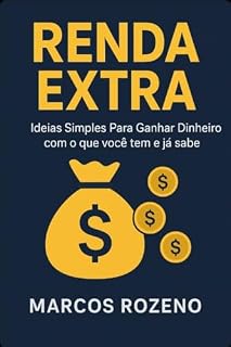 Livro Renda Extra: Ideias Simples para Ganhar Dinheiro com o que Você Já Tem e Sabe