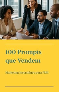 Livro 100 Prompts que Vendem: Marketing Instantâneo para PME