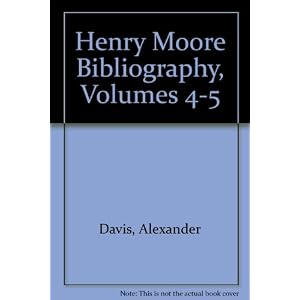Henry Moore Bibliography, Volumes 4-5 (v. 4-5) (English, French, German, Japanese and Spanish Edition)