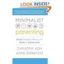 Minimalist Parenting: Enjoy Modern Family Life More by Doing Less