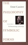 The Philosophy of Symbolic Forms: Vol. 3: The Phenomenology of Knowledge