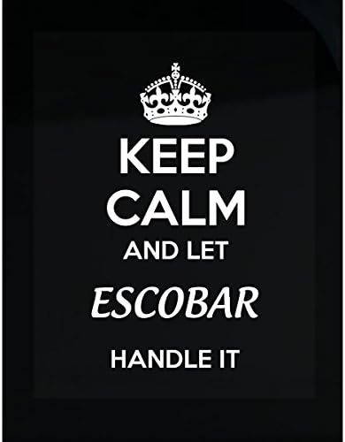 Keep Calm And Let Escobar Handle It - Sticker