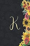 K: Sunflower Journal, Monogram Letter K Blank Lined Diary with Interior Pages Decorated With More Sunflowers. by Flower Love Press