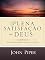 Livro Plena Satisfação em Deus - Deus glorificado e a alma satisfeita