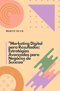 Livro "Marketing Digital para Resultados: Estratégias Avançadas para Negócios de Sucesso"