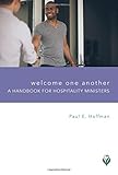 Welcome One Another: A Handbook for Hospitalitly Ministers (Worship Matters) by Paul E. Hoffman