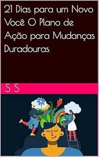Livro 21 Dias para um Novo Você O Plano de Ação para Mudanças Duradouras