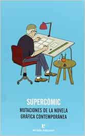 Supercómic: Mutaciones de la novela gráfica contemporánea (Fuera de colección)