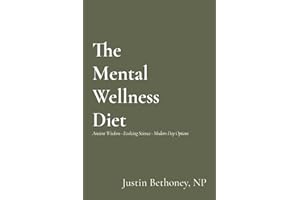 The Mental Wellness Diet: Ancient Wisdom - Evolving Science - Modern Day Options