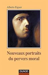 Nouveaux portraits du pervers moral