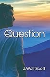 The Question by J. Wolf Scott