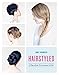 Hairstyled: 75 Ways to Braid, Pin & Accessorize Your Hair by Anne Thoumieux