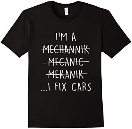 Men's I'm A Mechanic I Fix Cars T-Shirt Funny Quote Spelling Error Large Black