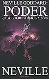 Neville Goddard: Poder (Neville Goddard (Español)) (Spanish Edition)