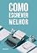 Livro Como escrever melhor
