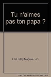 Tu n'aimes pas ton papa ?