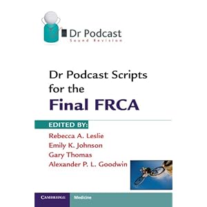 Dr Podcast Scripts for the Final FRCA