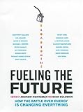 Image de Fueling the Future: How the Battle Over Energy Is Changing Everything