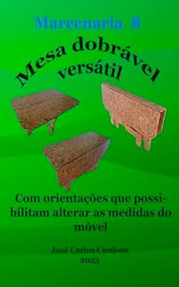 Livro Mesa dobrável versátil: Marcenaria 8 (Marcenaria Lucrativa: Manuais de Execução)