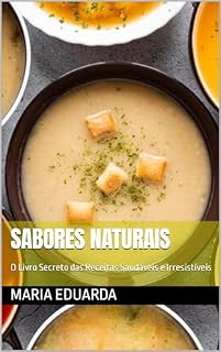 Livro Sabores Naturais: O Livro Secreto das Receitas Saudáveis e Irresistíveis