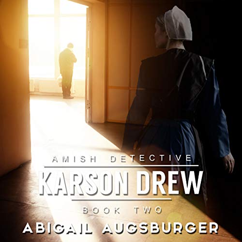 Karson Drew, Book 2: Amish Detective by Abigail Augsburger