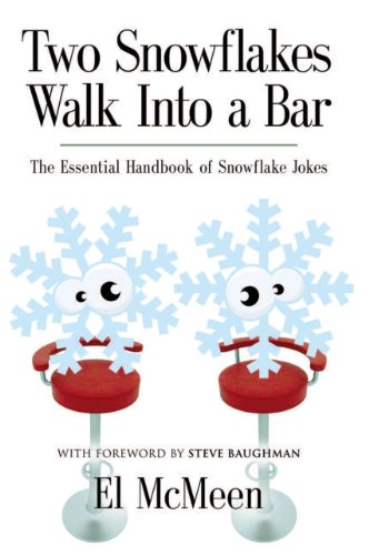 Two Snowflakes Walk Into a Bar: The Essential Handbook of Snowflake Jokes