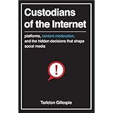 Custodians of the Internet: Platforms, Content Moderation, and the Hidden Decisions That Shape Social Media