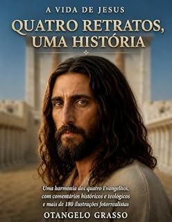 Livro Quatro Retratos, Uma Só História : A VIDA DE JESUS