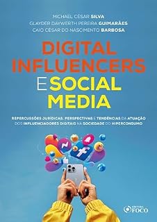 Livro Digital Influencers e Social Media: Repercussões Jurídicas, Perspectivas e Tendências da Atuação dos Influenciadores Digitais na Sociedade do Hiperconsumo