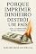 Livro Porque imprimir dinheiro destrói um país. : Qual o caminho para um país prosperar?