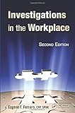 Investigations in the Workplace by Eugene F. Ferraro