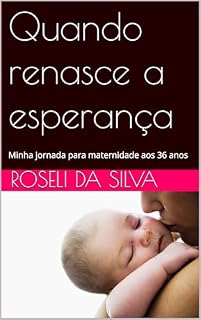 Livro Quando renasce a esperança : Minha jornada para maternidade aos 36 anos