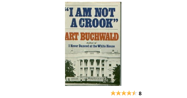 I Am Not A Crook Buchwald Art Amazon Com Books