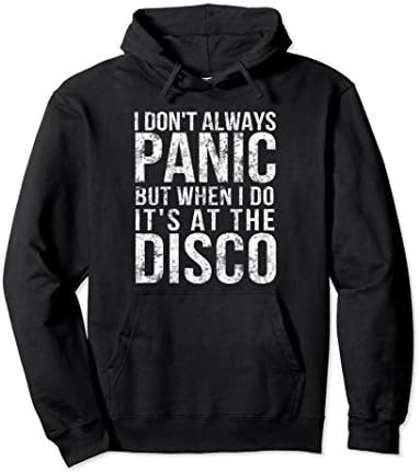 Unisex I Dont Always Panic But When I Do It's At The Disco Hoodie Small Black