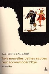 Trois nouvelles petites sauces pour accommoder l'Oye