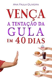 Livro Vença a Tentação da Gula: Em 40 Dias (A Batalha dos 40 Dias Livro 1)