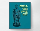 Chill The F*ck Out Funny Quote Buddha Wall Art Print Poster, Zen Yoga Meditation Wall Art, 8x10 Print
