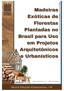 Livro Madeiras Exóticas De Florestas Plantadas No Brasil Para Uso Em Projetos Arquitetônicos E Urbanísticos