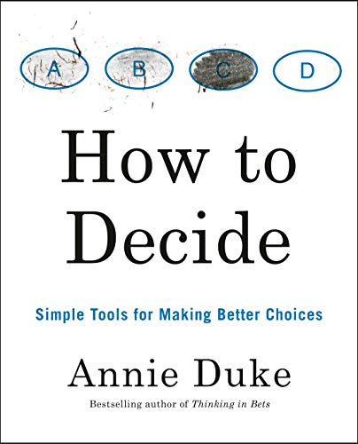 How to Decide: Simple Tools for Making Better Choices cover