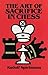 The Art of Sacrifice in Chess (Dover Chess)