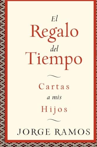 El Regalo del Tiempo: Cartas a Mis Hijos [The Gift of Time: Letters to My Children]