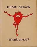 Heart Attack, What's Ahead ? by