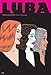 Luba: Three Daughters (The Luba Trilogy) by 