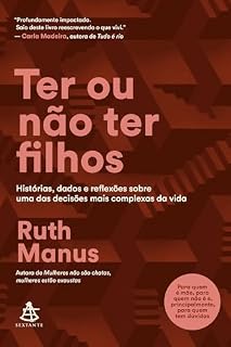 Livro Ter ou não ter filhos: Histórias, dados e reflexões sobre uma das decisões mais complexas da vida