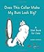 Does This Collar Make My Butt Look Big?: A Diet Book for Cats by Dena Harris