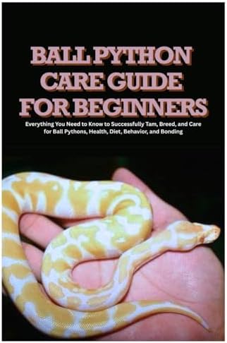 BALL PYTHON OWNER'S MANUAL: An comprehensive guide covering health