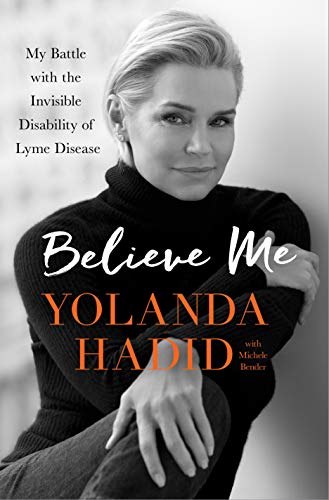 Believe Me: My Battle with the Invisible Disability of Lyme Disease (Best Lyme Disease Doctors In The Us)