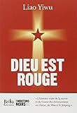 Dieu est rouge : L'histoire secrète de la survie et du rayonnement du christianisme dans la Chine c by 